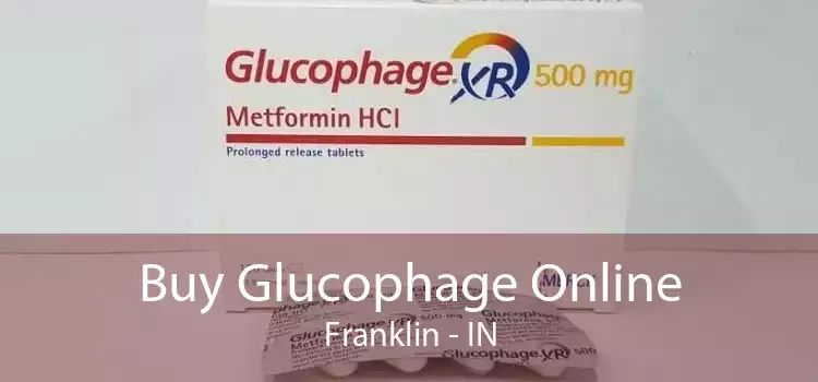 Buy Glucophage Online Franklin - IN